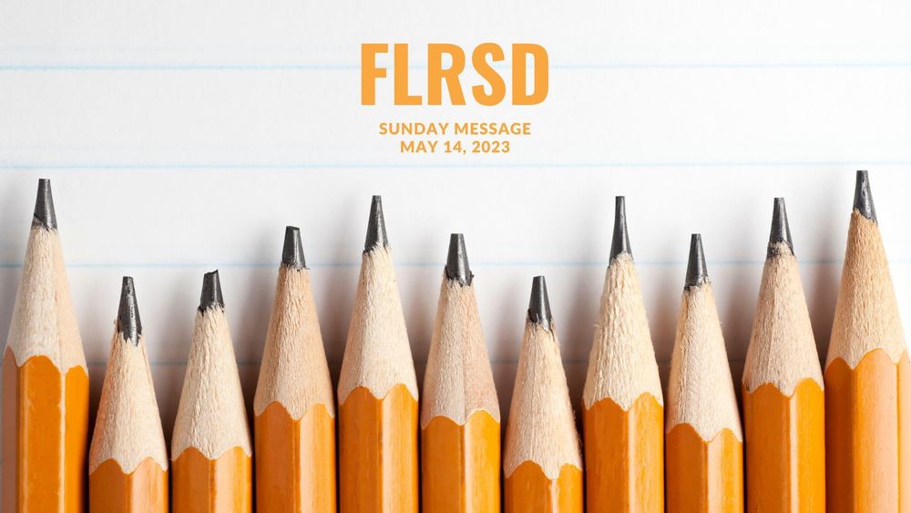 image of sharpened pencils all in a row with text of FLRSD Sunday Message, May 14, 2023