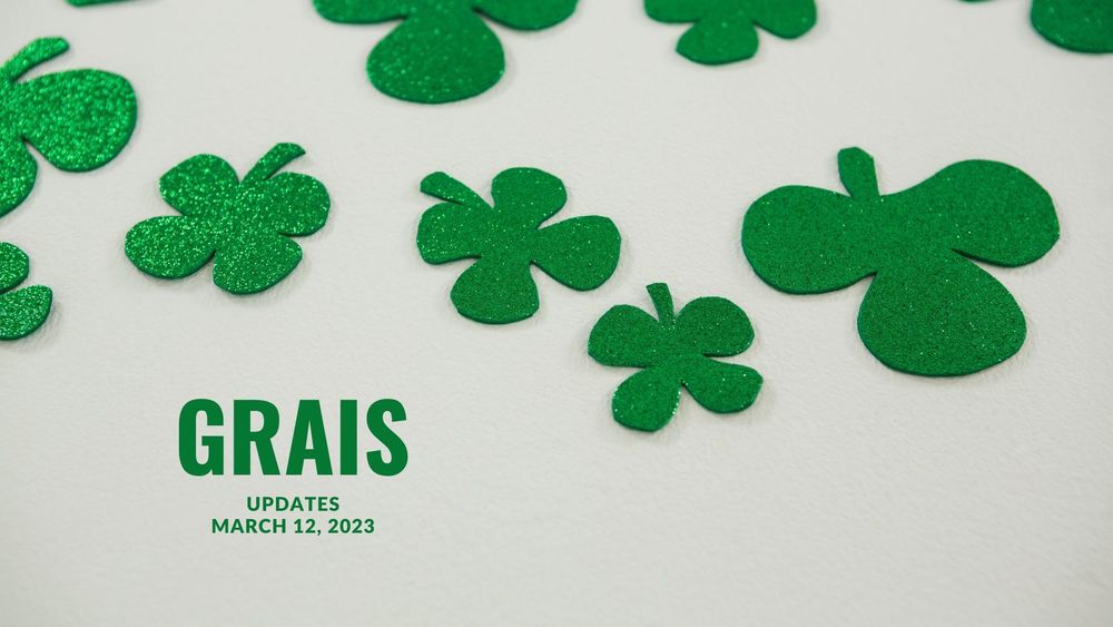 image of cut out green clovers with text of GRAIS updates, March 12, 2023