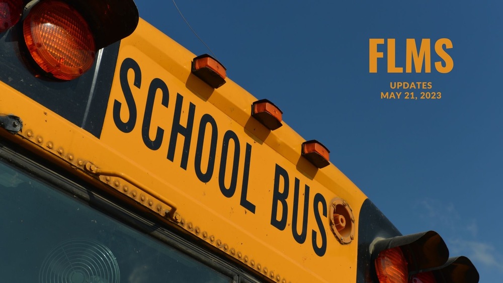 Image of a school bus with text of FLMS updates, May 21, 2023