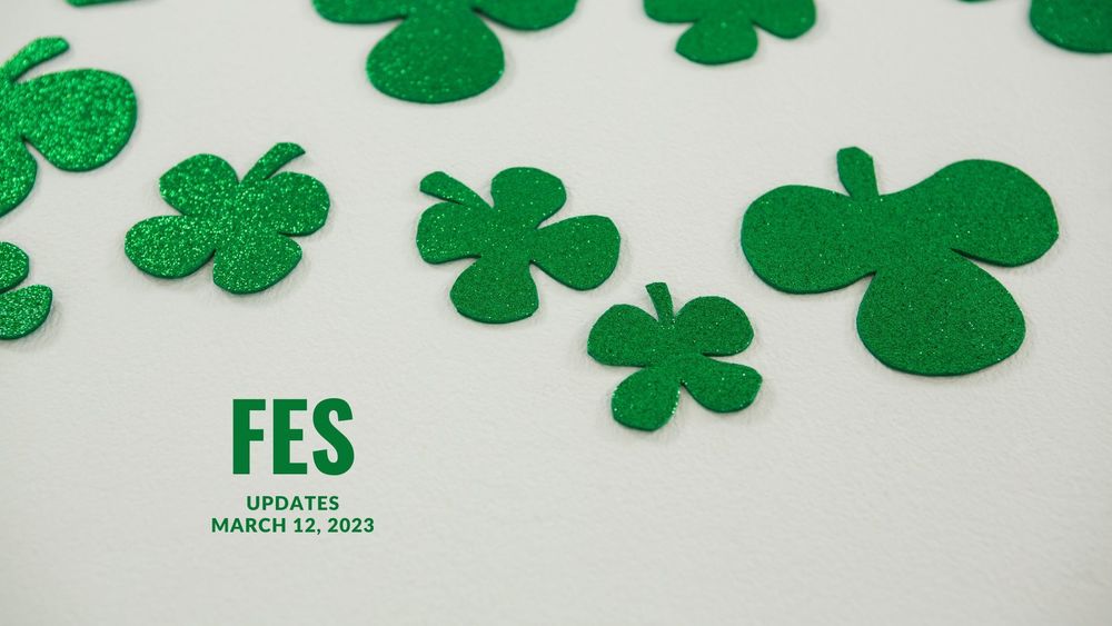 image of green cutout clovers with text of FFES updates, March 12, 2023