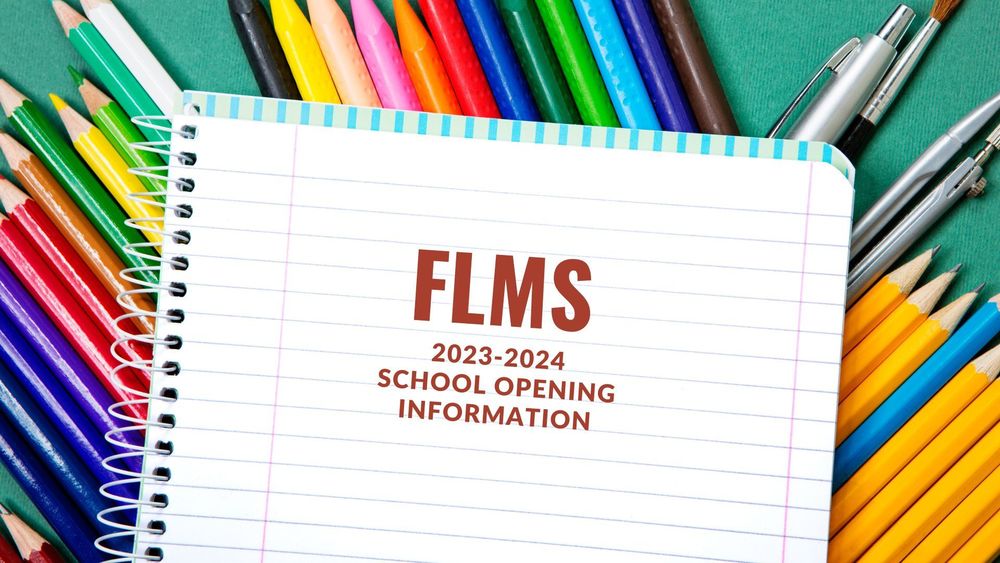 image of a notebook with colorful pens and pencils surrounding it and text of FLMS 2023-2024 school opening information