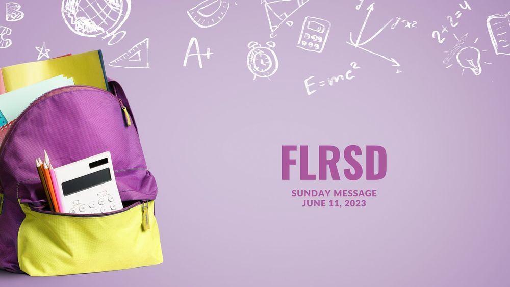 image of a backpack with drawn math equations and text of FLRSD sunday message, june 11, 2023