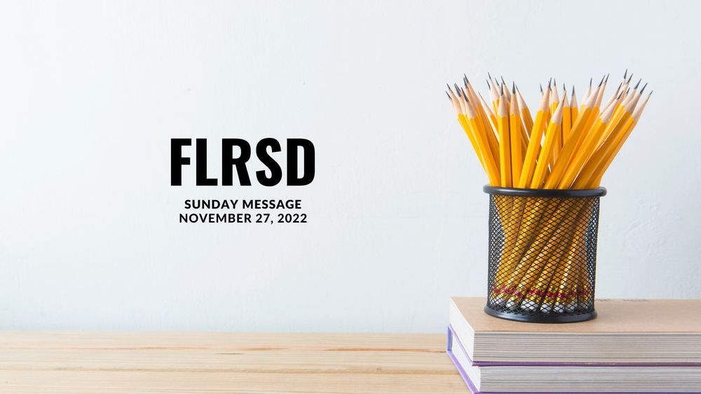image of pencils in a holder on top of books with text of FLRSD Sunday Message, November 27, 2022
