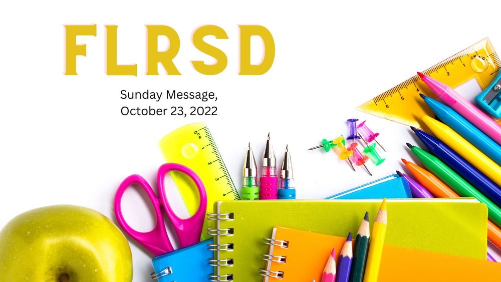 image of colorful school supplies with text of FLRSD Sunday message, October 23, 2022