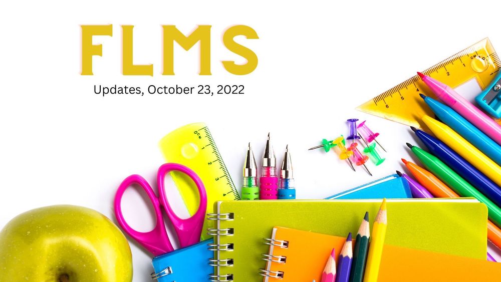 image of colorful school supplies with text of FLMS updates, October 23, 2022