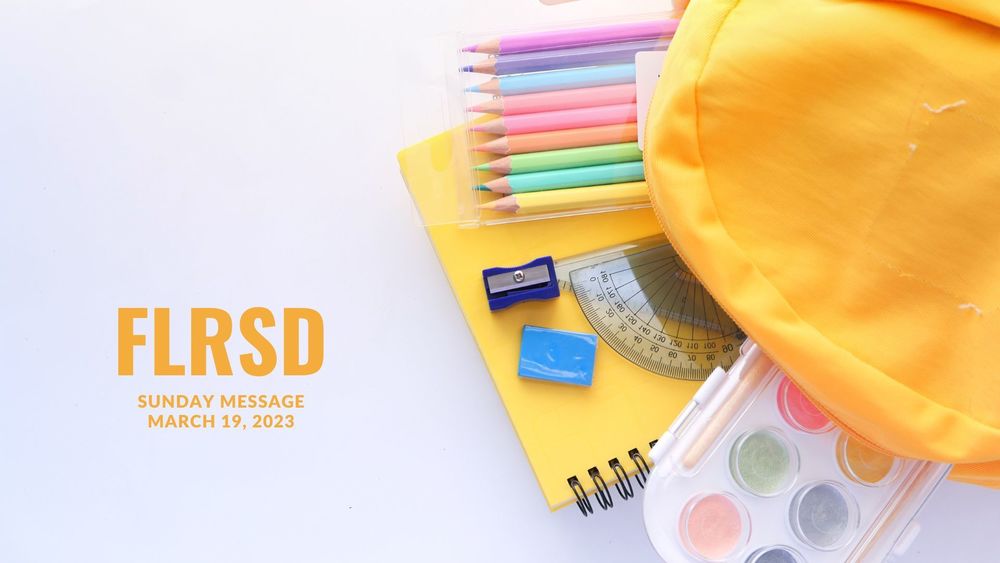 image of school supplies in pastel colors with text of FLRSD sunday message, March 19, 2023