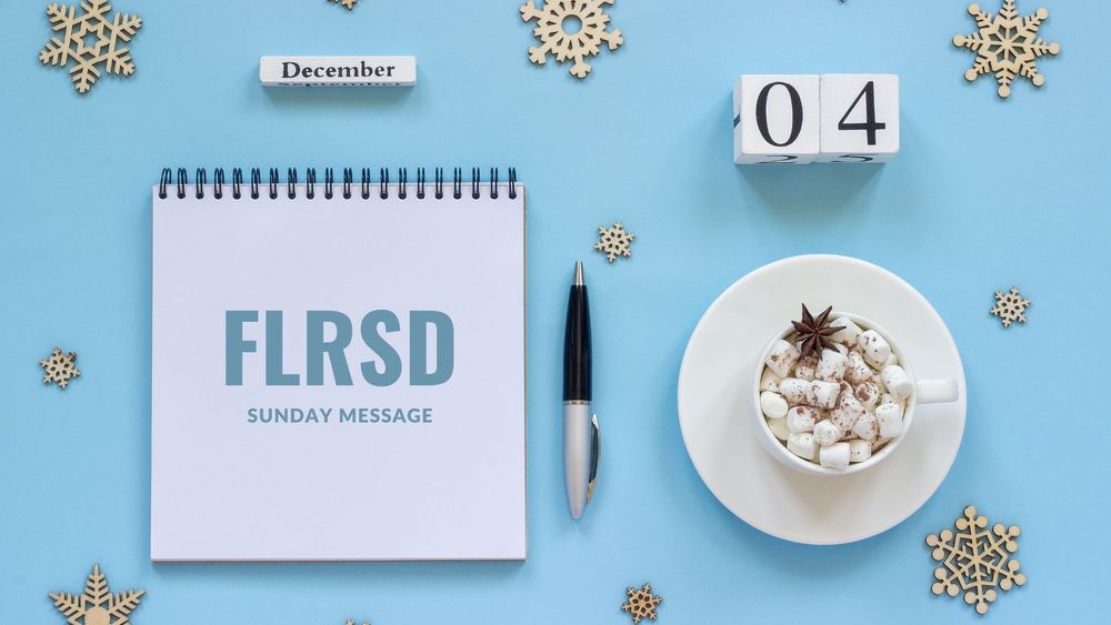 image of a notepad, pen and hot chocolate with text of FLRSD Sunday Message, December 4