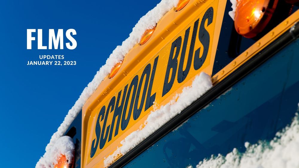 image of a school bus with a layer of snow and text of FLMS updates, january 22, 2023
