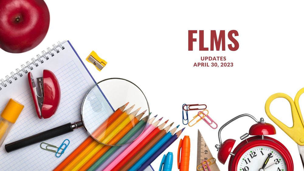 image of colorful school supplies with text of FLMS updates, April 30, 2023