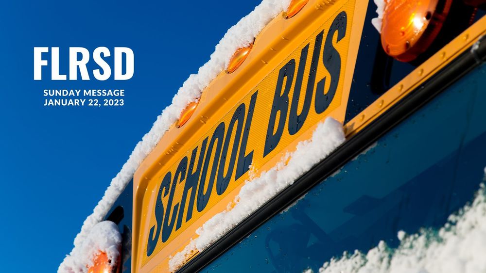 image of a school bus with a dusting of snow and text of FLRSD sunday message, January 22, 2023