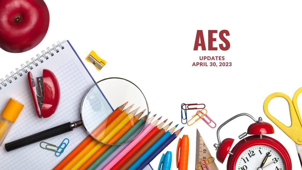 image of colorful school supplies with text of AES  updates, April 30, 2023