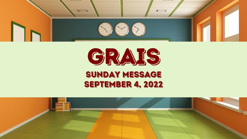 image of a classroom with a banner stating GRAIS Sunday message, September 4, 2022