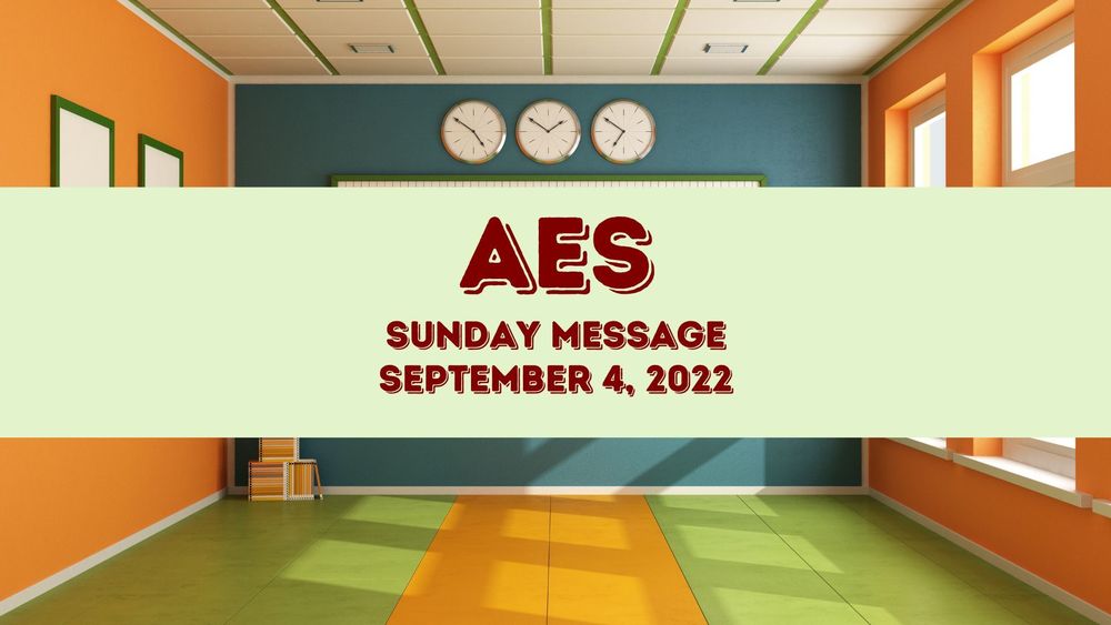 image of a classroom with a banner that states AES Sunday Message, September 4, 2022